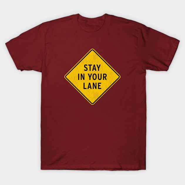 Stay in Your Lane-Distressed T-Shirt by KevShults